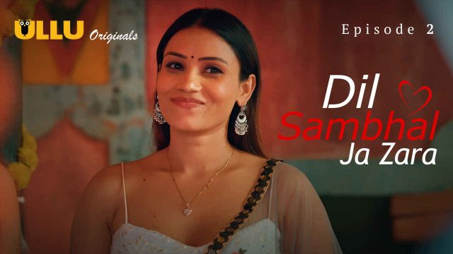 Dil Sambhal Ja Zara 2024: Episode 2 – Guncang Ranjang, Nafsu Membara Di Ullu